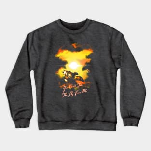 You Can't Take The Sky From Me Crewneck Sweatshirt